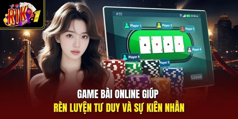 Game bài online giúp rèn luyện tư duy và sự kiên nhẫn