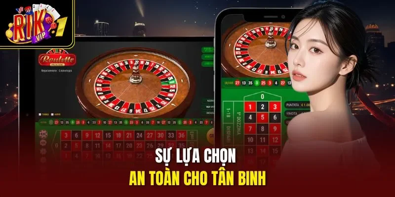 Sự lựa chọn an toàn cho tân binh