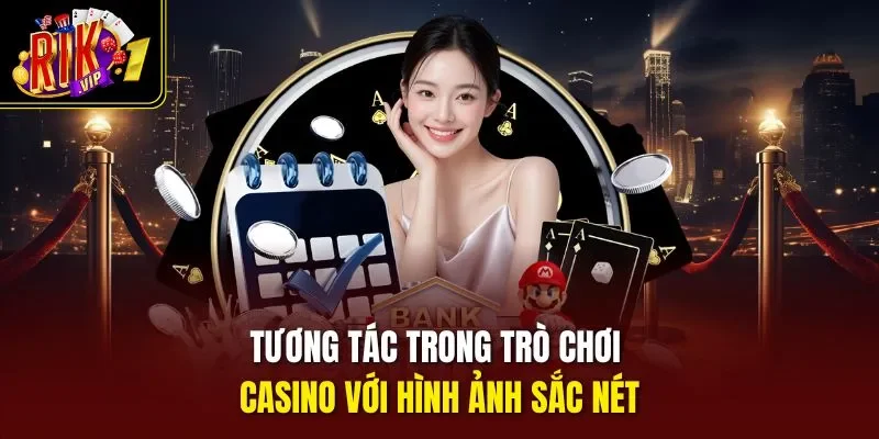 Tương tác trong trò chơi casino với hình ảnh sắc nét
